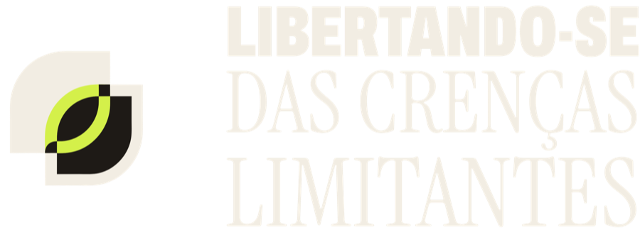 Libertando-se das Crenças Limitantes